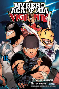 Ebook textbook download free My Hero Academia: Vigilantes, Vol. 12 9781974731886 by Hideyuki Furuhashi, Betten Court