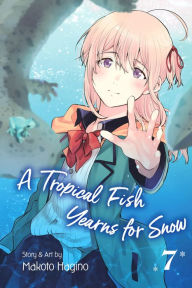 Title: A Tropical Fish Yearns for Snow, Vol. 7, Author: Makoto Hagino