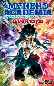 Title: My Hero Academia: Ultra Analysis-The Official Character Guide, Author: Kohei Horikoshi