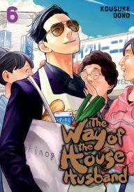 Title: The Way of the Househusband, Vol. 6, Author: Kousuke Oono
