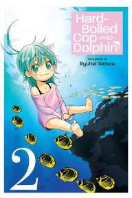 Title: Hard-Boiled Cop and Dolphin, Vol. 2: High Tide Blues, Author: Ryuhei Tamura