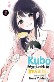 Title: Kubo Won't Let Me Be Invisible, Vol. 2, Author: Nene Yukimori