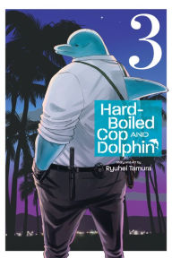 Title: Hard-Boiled Cop and Dolphin, Vol. 3: Sunken Ruins, Author: Ryuhei Tamura