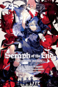 Title: Seraph of the End, Vol. 24: Vampire Reign, Author: Takaya Kagami