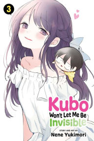 Title: Kubo Won't Let Me Be Invisible, Vol. 3, Author: Nene Yukimori