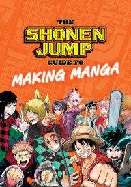 Free downloadable books for android tablet The Shonen Jump Guide to Making Manga PDB ePub FB2 9781974734146