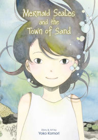 Epub ebooks for ipad download Mermaid Scales and the Town of Sand 9781974734658 RTF MOBI by Yoko Komori, Yoko Komori