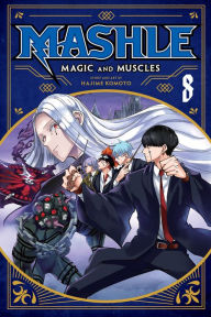 Title: Mashle: Magic and Muscles, Vol. 8: Mash Burnedead And The Four Diamond Rings, Author: Hajime Komoto