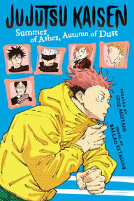 Title: Jujutsu Kaisen: Summer of Ashes, Autumn of Dust, Author: Ballad Kitaguni