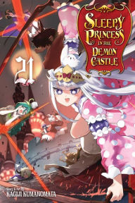 Free online books to read download Sleepy Princess in the Demon Castle, Vol. 21 by Kagiji Kumanomata, Kagiji Kumanomata