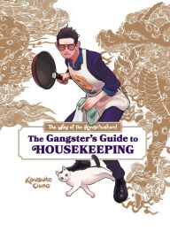 Free digital ebook downloads The Way of the Househusband: The Gangster's Guide to Housekeeping 9781974736584