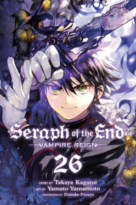 Title: Seraph of the End, Vol. 26: Vampire Reign, Author: Takaya Kagami