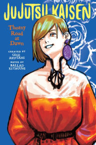 Title: Jujutsu Kaisen: Thorny Road at Dawn, Author: Ballad Kitaguni