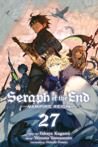 Title: Seraph of the End, Vol. 27: Vampire Reign, Author: Takaya Kagami