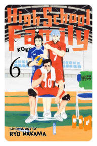 Title: High School Family: Kokosei Kazoku, Vol. 6: Freak on the Court, Author: Ryo Nakama