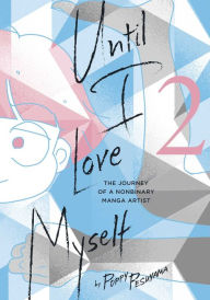 Best selling books pdf download Until I Love Myself, Vol. 2: The Journey of a Nonbinary Manga Artist in English  by Poppy Pesuyama 9781974740505
