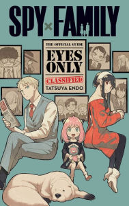 Pdf free downloads books Spy x Family: The Official Guide-Eyes Only (English literature) ePub MOBI by Tatsuya Endo 9781974740765