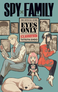 Title: Spy x Family: The Official Guide-Eyes Only, Author: Tatsuya Endo