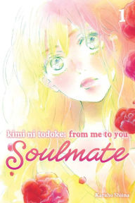 Free audio books to download on mp3 Kimi ni Todoke: From Me to You: Soulmate, Vol. 1 by Karuho Shiina