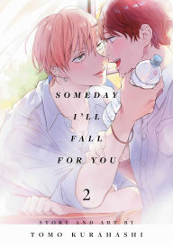 Title: Someday I'll Fall for You, Vol. 2, Author: Tomo Kurahashi