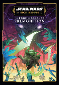Title: Star Wars: The High Republic: The Edge of Balance-Premonition, Author: Daniel José Older