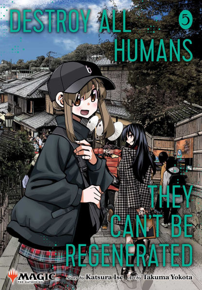Destroy All Humans. They Can't Be Regenerated. A Magic: The Gathering Manga, Vol. 5