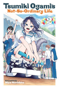 Title: Tsumiki Ogami's Not-So-Ordinary Life, Vol. 2, Author: Miyu Morishita