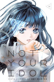Title: Not Your Idol, Vol. 3, Author: Aoi Makino
