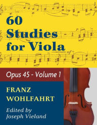 Title: Wohlfahrt Franz 60 Studies, Op. 45: Volume 1 - Viola solo, Author: Franz Wohlfahrt