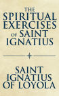 The Spiritual Exercises of Saint Ignatius