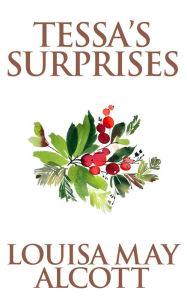 Title: Tessa's Surprises, Author: Louisa May Alcott