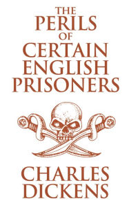 Title: The Perils of Certain English Prisoners and Going into Society, Author: Charles Dickens