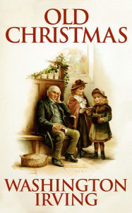 Title: Old Christmas, Author: Washington Irving