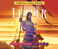 Title: A Fearless Leader: A Bible Story About Deborah, Author: Rachel Spier Weaver