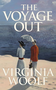 Title: The Voyage Out, Author: Virginia Woolf