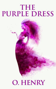 Title: The Purple Dress, Author: O. Henry