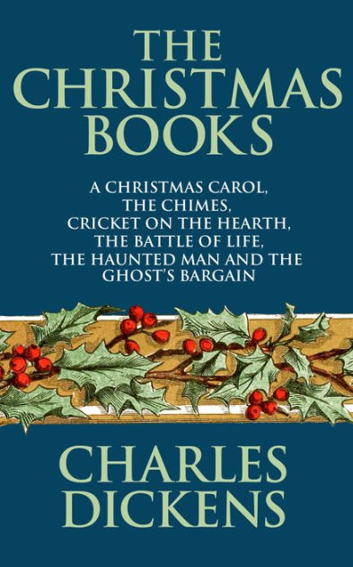 Christmas Books of Charles Dickens, The The: A Christmas Carol, The ...