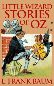 Title: Little Wizard Stories of Oz, Author: L. Frank Baum