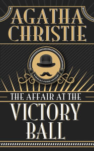 Title: The Affair at the Victory Ball (Hercule Poirot Short Story), Author: Agatha Christie