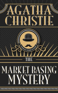 Title: The Market Basing Mystery (Hercule Poirot Short Story), Author: Agatha Christie