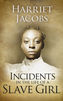 Incidents in the Life of a Slave Girl by Harriet Ann Jacobs, Mia ...