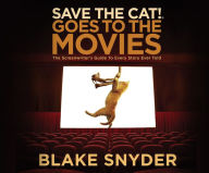 Title: Save the Cat! Goes to the Movies: The Screenwriter's Guide to Every Story Ever Told, Author: Blake Snyder