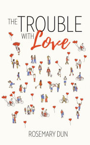 Title: The Trouble With Love, Author: Rosemary Dun