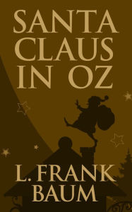 Title: Santa Claus in Oz, Author: L. Frank Baum