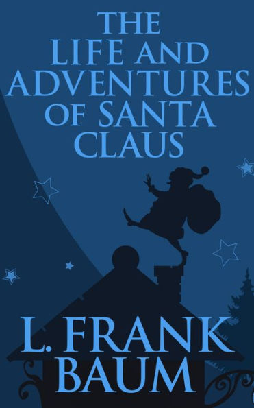 The Life and Adventures of Santa Claus