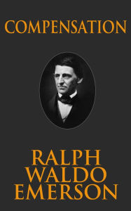 Title: Compensation, Author: Ralph Waldo Emerson