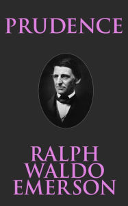 Title: Prudence, Author: Ralph Waldo Emerson