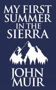 Title: My First Summer in the Sierra, Author: John Muir