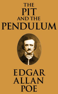 Title: The Pit and the Pendulum, Author: Edgar Allan Poe