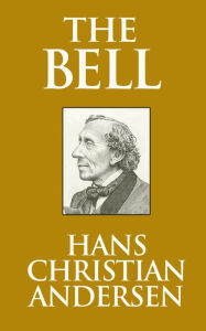 Title: The Bell, Author: Hans Christian Andersen